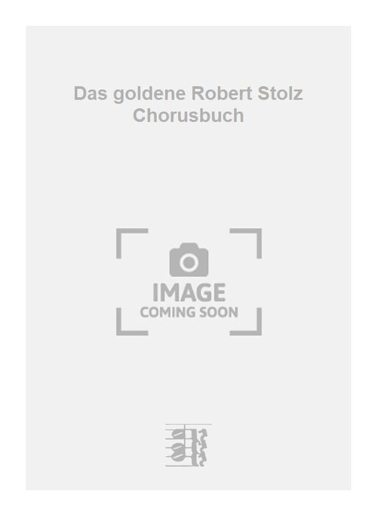 Das goldene Robert Stolz Chorusbuch